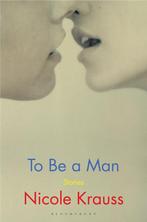To Be a Man One of Americas most important novelists New, Verzenden, Gelezen, Nicole Krauss