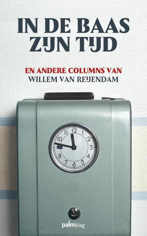 In de baas zijn tijd en andere columns 9789491773914, Boeken, Literatuur, Gelezen, Verzenden