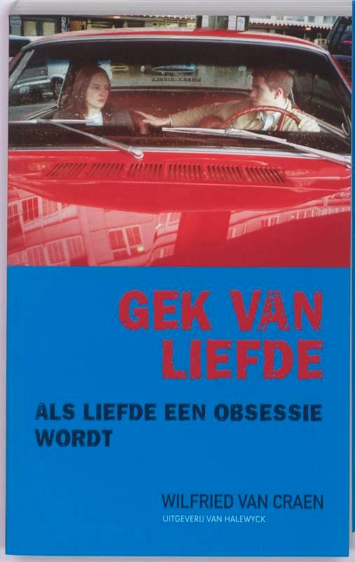 Gek van liefde 9789056179649 Wilfried van Craen, Boeken, Politiek en Maatschappij, Gelezen, Verzenden