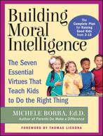 Building Moral Intelligence Seven Essent 9780787962265, Gelezen, Verzenden, Michele Borba