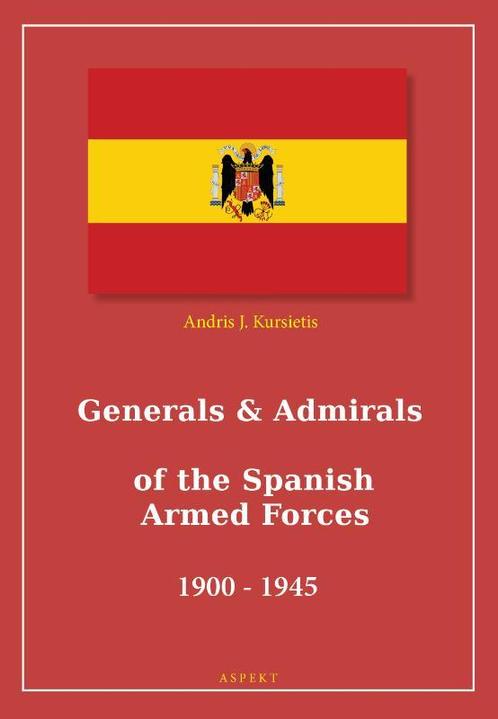 Generals & Admirals of the Spanish Armed Forces 1900 - 1945, Boeken, Geschiedenis | Wereld, Zo goed als nieuw, Verzenden