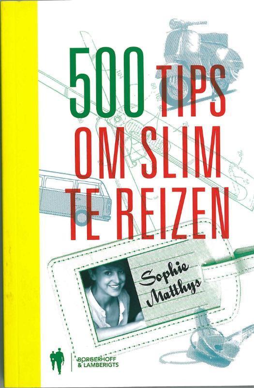 500 tips om slim te reizen 9789089311139 Sophie Matthys, Boeken, Reisgidsen, Gelezen, Verzenden