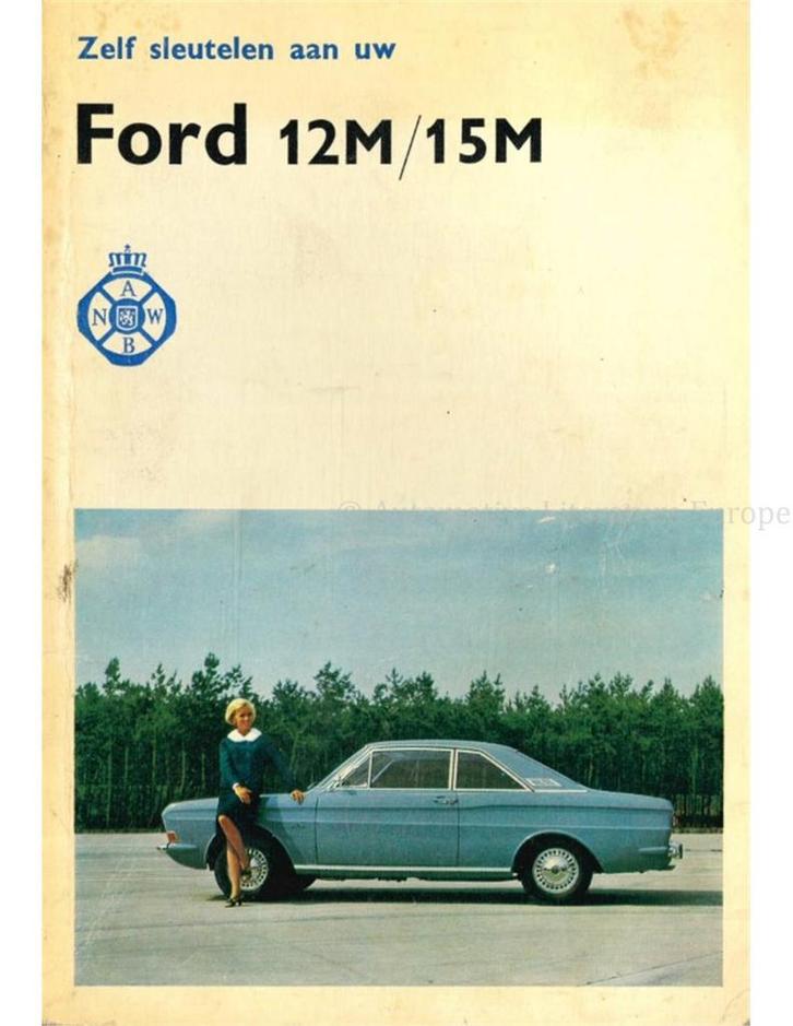 ZELF SLEUTELEN AAN UW FORD 12M | 15M, Boeken, Auto's | Boeken