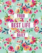 Create Your Best Life Daily. Kuhn, Jocelyn   ., Kuhn, Jocelyn, Zo goed als nieuw, Verzenden