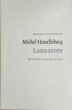 Lanzarote / Midden in de wereld 9789029522007, Verzenden, Michel Houellebecq