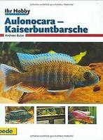 Aulonocara - Kaiserbuntbarsche, Ihr Hobby von Andreas Butze, Gelezen, Verzenden