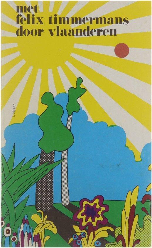 Met Felix Timmermans door Vlaanderen. - Felix Timmermans., Boeken, Overige Boeken, Gelezen, Verzenden