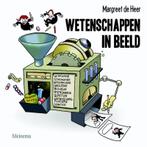 Wetenschappen in beeld 9789021144283 Margreet de Heer, Boeken, Stripverhalen, Verzenden, Zo goed als nieuw, Margreet de Heer