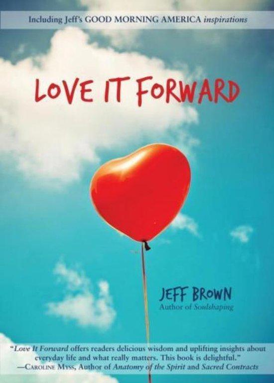 Love it Forward 9780980885934 Jeff Brown, Boeken, Taal | Engels, Zo goed als nieuw, Verzenden