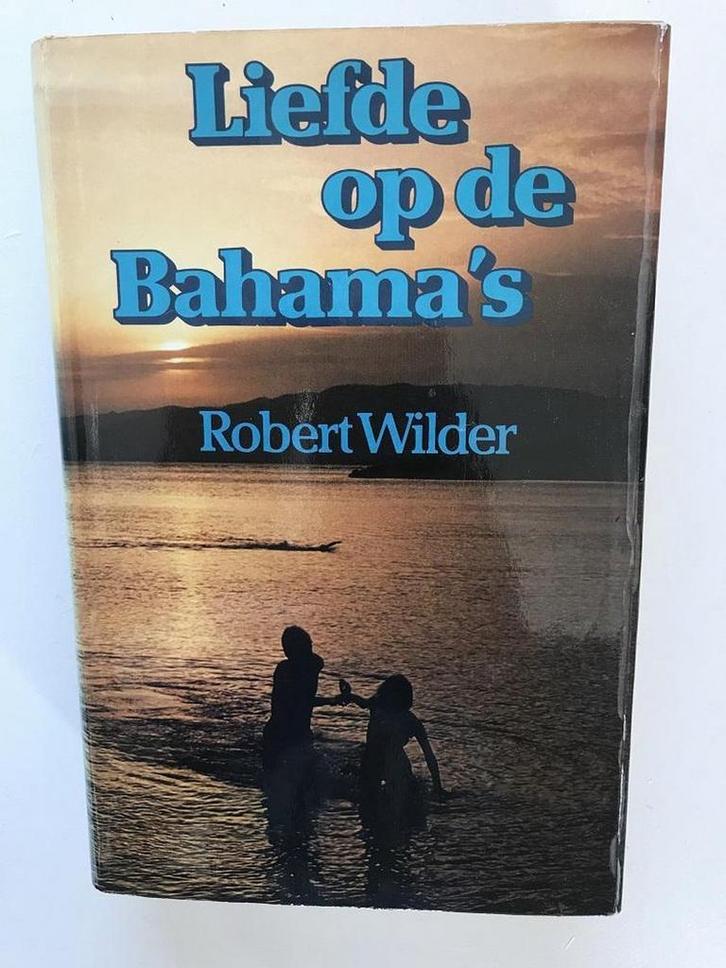 Liefde op de bahama s - Wilder 9789022951682 Robert Wilder, Livres, Livres Autre, Envoi