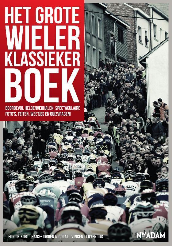 Het grote wielerklassiekerboek 9789046812242 Léon de Kort, Boeken, Hobby en Vrije tijd, Zo goed als nieuw, Verzenden