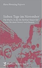 Sieben Tage im November. Die Woche, in der die Berl...  Book, Hans H. Kaysers, Verzenden