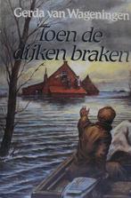 Toen de dijken braken 9789021006420, Boeken, Gelezen, Verzenden, Gerda van Wageningen
