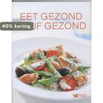 Eet Gezond Blijf Gezond 9789064078576, Boeken, Verzenden, Zo goed als nieuw