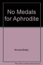 No Medals for Aphrodite By Richard Beilby, Zo goed als nieuw, Richard Beilby, Verzenden