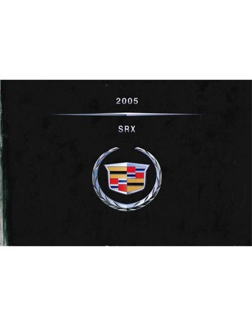 2005 CADILLAC SRX INSTRUCTIEBOEKJE ENGELS (USA), Autos : Divers, Modes d'emploi & Notices d'utilisation