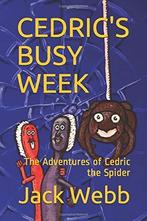 CEDRICS BUSY WEEK: The Adventures of Cedric the Spider,, Gelezen, Webb, Mr Jack, Verzenden