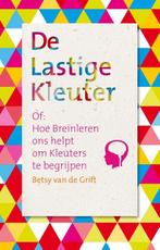 De lastige kleuter, of Hoe breinleren ons helpt om kleuters, Boeken, Studieboeken en Cursussen, Verzenden, Zo goed als nieuw, Betsy van de Grift