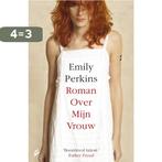 Roman over mijn vrouw 9789056722838 Emily Perkins, Verzenden, Zo goed als nieuw, Emily Perkins
