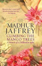 Climbing the Mango Trees 9780091908935 Madhur Jaffrey, Verzenden, Gelezen, Madhur Jaffrey