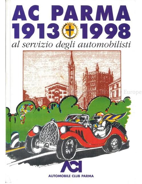 AC PARMA 1913 - 1998, AL SERVIZIO DEGLI AUTOMOBILISTI, Boeken, Auto's | Boeken