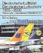 Der deutsche Luftverkehr 1955 - 2000: Weltverkehr, ...  Book, Livres, Livres Autre, Envoi