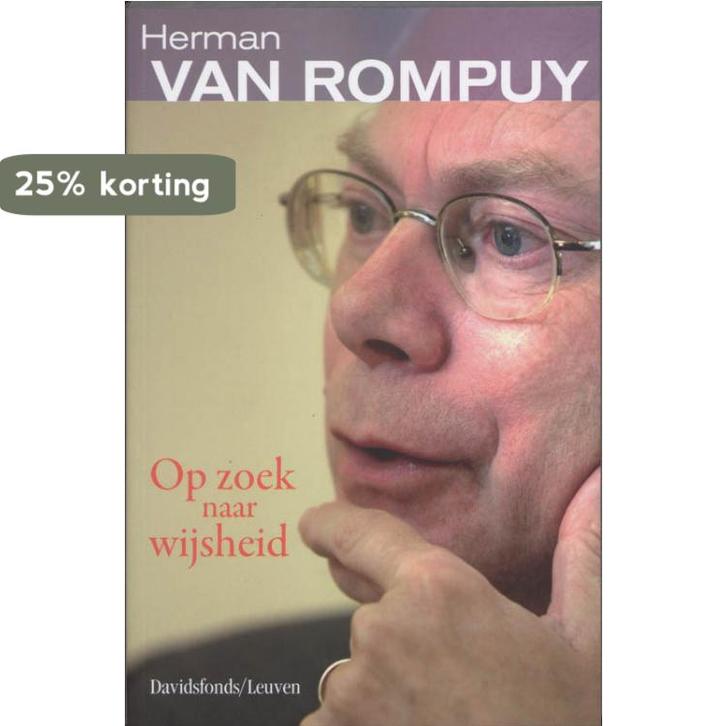 Op zoek naar wijsheid 9789058264541 H. Rompuy, Boeken, Politiek en Maatschappij, Gelezen, Verzenden
