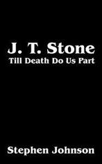 J. T. Stone: Till Death Do Us Part. Johnson, Stephen   New., Livres, Livres Autre, Johnson, Stephen, Verzenden