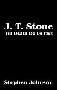 J. T. Stone: Till Death Do Us Part. Johnson, Stephen   New., Livres, Livres Autre, Envoi