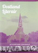Oostland Literair. 10 schrijvers gebundeld. 9789081604444, Arie van Driel, Nick Steenkamp, Gerard van de Schootbrugge, Shirley-Ann Benda