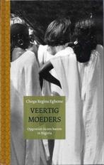 Veertig moeders 9789085641582 Choga Regina Egbeme, Boeken, Verzenden, Gelezen, Choga Regina Egbeme