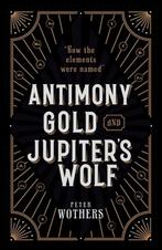 Antimony, Gold, and Jupiters Wolf 9780199652723, Boeken, Verzenden, Zo goed als nieuw, Peter Wothers