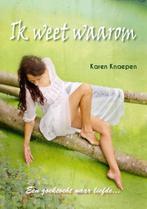 Ik weet waarom 9789491220340 Karen Knaepen, Verzenden, Karen Knaepen