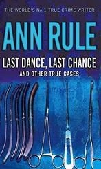 Last Dance Last Chance 9780751531633 Ann Rule, Boeken, Verzenden, Gelezen, Ann Rule
