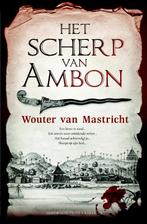 Het scherp van Ambon 9789045212999 Wouter van Mastricht, Verzenden, Wouter van Mastricht