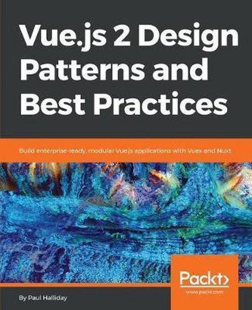 Vue.js 2 Design Patterns and Best Practices 9781788839792, Boeken, Taal | Engels, Zo goed als nieuw, Verzenden