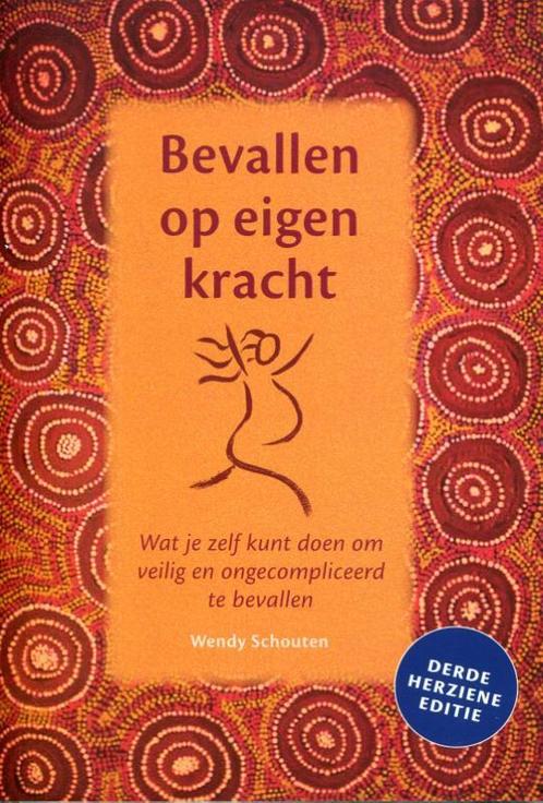 Bevallen op eigen kracht 9789492326546 Wendy Schouten, Boeken, Zwangerschap en Opvoeding, Gelezen, Verzenden