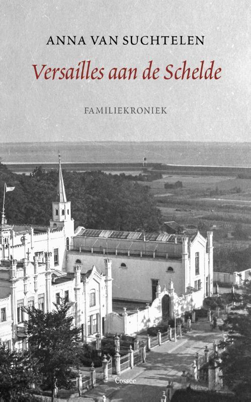 Versailles aan de Schelde 9789059367555 Anna van Suchtelen, Boeken, Literatuur, Zo goed als nieuw, Verzenden