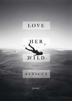 Love Her Wild 9781501176685 Atticus, Verzenden, Gelezen, Atticus