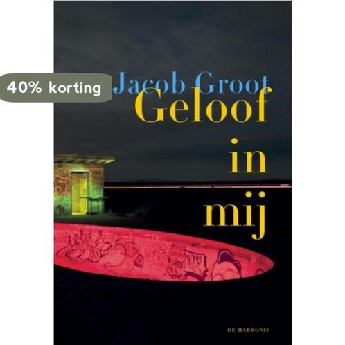 Geloof in mij 9789076174983 Jacob Groot, Boeken, Literatuur, Zo goed als nieuw, Verzenden
