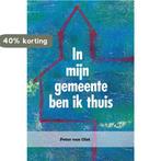 In mijn gemeente ben ik thuis 9789402902488 Peter van Olst, Verzenden, Gelezen, Peter van Olst