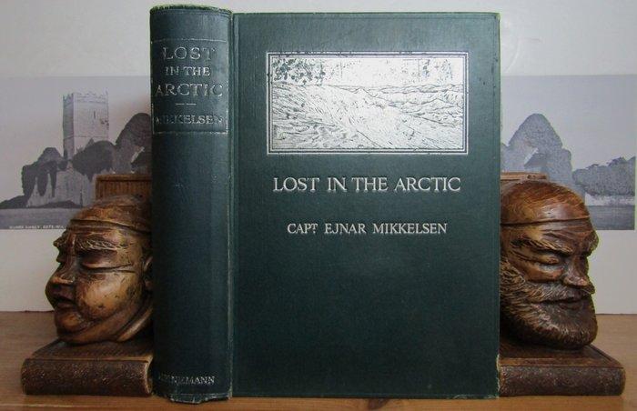 Ejnar Mikkelsen - Lost in the Arctic. Being the Story of the, Antiek en Kunst, Antiek | Boeken en Manuscripten
