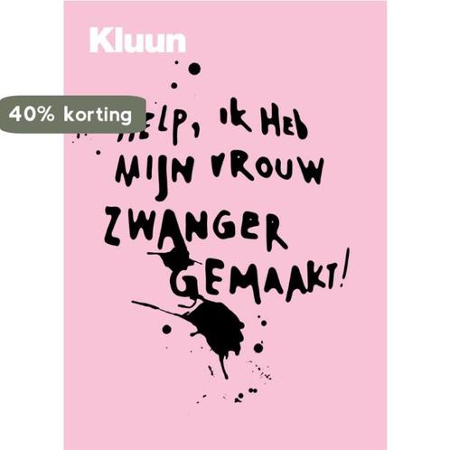 Help, ik heb mijn vrouw zwanger gemaakt! 9789057592386 Kluun, Boeken, Zwangerschap en Opvoeding, Gelezen, Verzenden