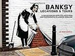 Banksy Locations & Tours: A Collection of Graffiti ...  Book, Livres, Verzenden, Bull, Martin