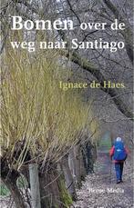 Bomen over de weg naar Santiago 9789089723505 Ignace de Haes, Verzenden, Gelezen, Ignace de Haes