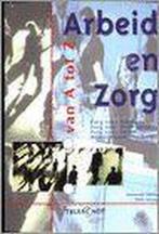 Arbeid En Zorg Van A Tot Z 9789065335425, Gelezen, Annemiek Meinen, Verzenden