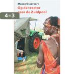 Op de tractor naar de Zuidpool 9789044508598 Manon Ossevoort, Boeken, Verzenden, Zo goed als nieuw, Manon Ossevoort