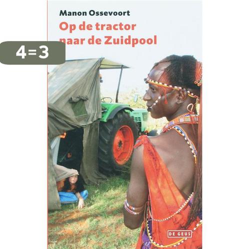 Op de tractor naar de Zuidpool 9789044508598 Manon Ossevoort, Boeken, Literatuur, Zo goed als nieuw, Verzenden