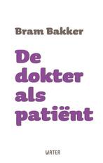 De dokter als patiënt 9789492495501 Bram Bakker, Verzenden, Gelezen, Bram Bakker