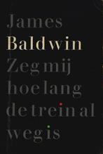 Zeg mij hoe lang de trein al weg is 9789022970515, Boeken, Verzenden, Gelezen, James Baldwin